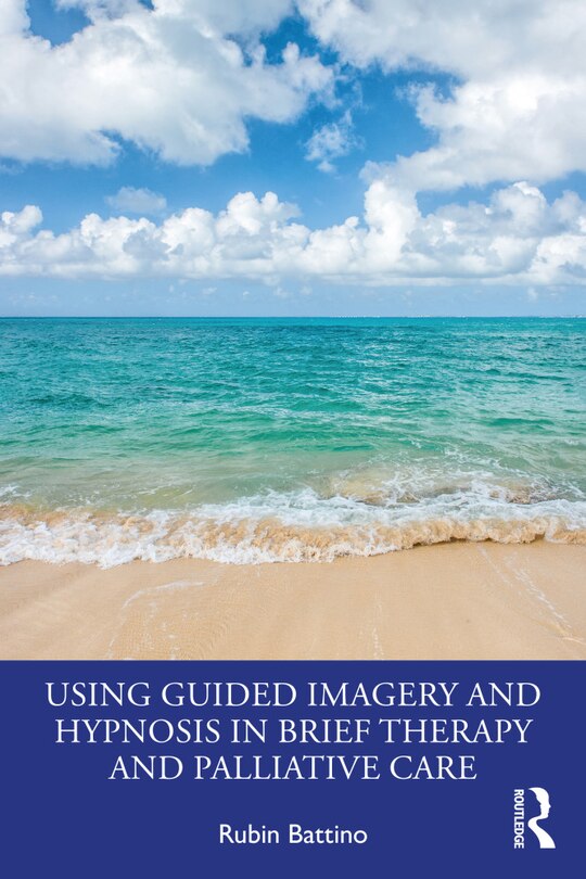 Front cover_Using Guided Imagery And Hypnosis In Brief Therapy And Palliative Care