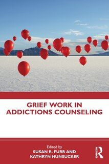 Front cover_Grief Work In Addictions Counseling
