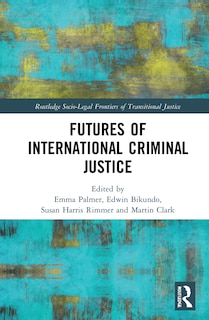 Couverture_Futures Of International Criminal Justice