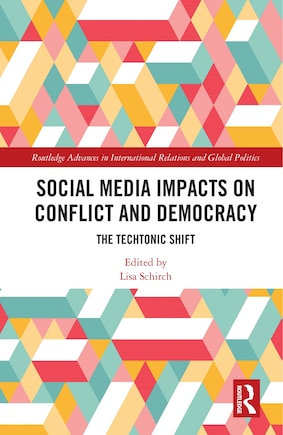 Social Media Impacts on Conflict and Democracy: The Techtonic Shift