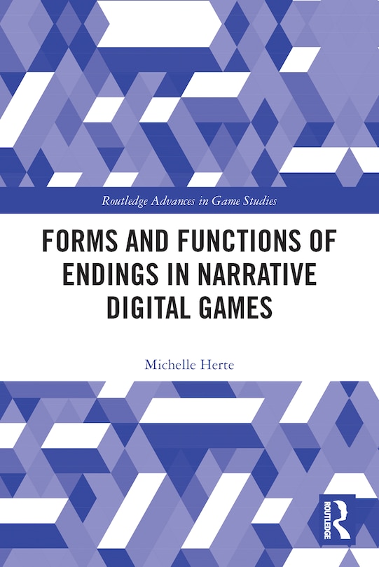 Front cover_Forms and Functions of Endings in Narrative Digital Games
