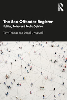 The Sex Offender Register: Politics, Policy And Public Opinion