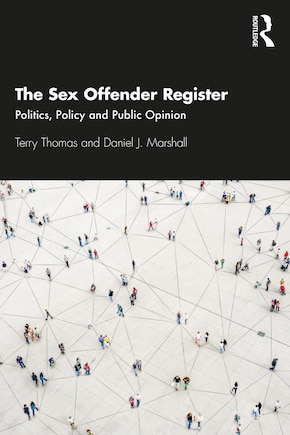 The Sex Offender Register: Politics, Policy And Public Opinion