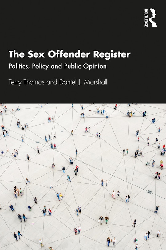 The Sex Offender Register: Politics, Policy And Public Opinion