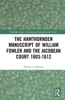 Front cover_The Hawthornden Manuscripts Of William Fowler And The Jacobean Court 1603-1612