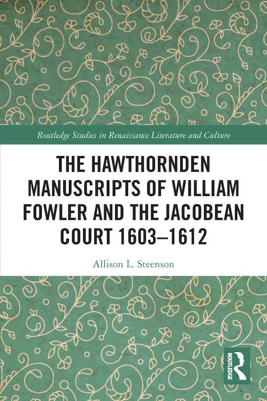 Front cover_Hawthornden Manuscripts of William Fowler and the Jacobean Court 1603-1612