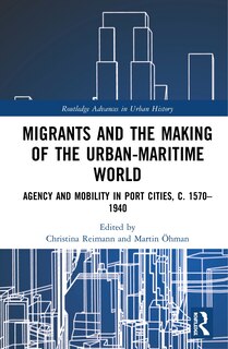 Front cover_Migrants And The Making Of The Urban-maritime World