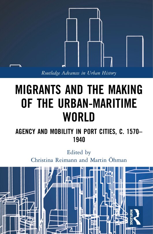 Front cover_Migrants And The Making Of The Urban-maritime World