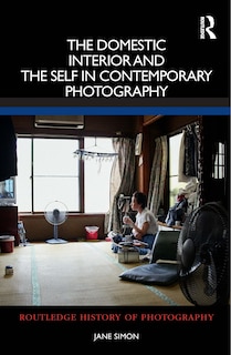 Front cover_The Domestic Interior and the Self in Contemporary Photography