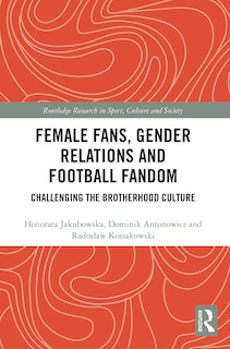 Couverture_Female Fans, Gender Relations and Football Fandom