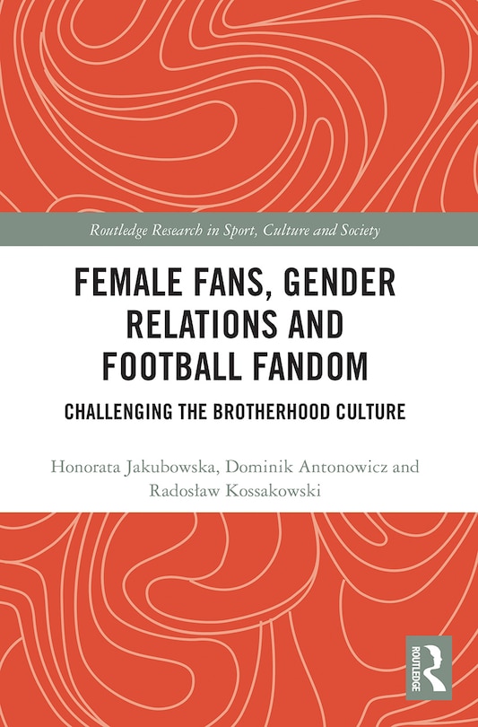 Couverture_Female Fans, Gender Relations and Football Fandom