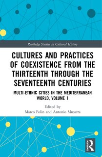 Front cover_Cultures And Practices Of Coexistence From The Thirteenth Through The Seventeenth Centuries