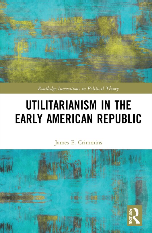 Couverture_Utilitarianism In The Early American Republic