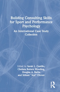 Front cover_Building Consulting Skills for Sport and Performance Psychology