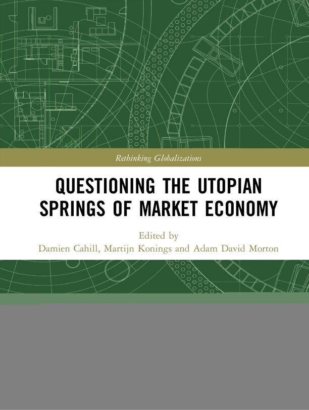 Front cover_Questioning The Utopian Springs Of Market Economy