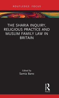 Front cover_The Sharia Inquiry, Religious Practice and Muslim Family Law in Britain