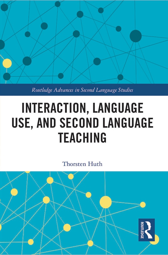 Front cover_Interaction, Language Use, and Second Language Teaching