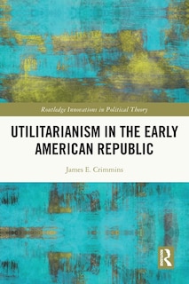 Front cover_Utilitarianism in the Early American Republic