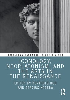 Front cover_Iconology, Neoplatonism, and the Arts in the Renaissance