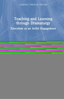 Front cover_Teaching And Learning Through Dramaturgy