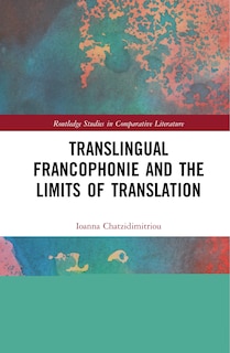 Front cover_Translingual Francophonie And The Limits Of Translation