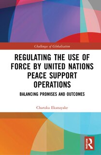 Front cover_Regulating The Use Of Force By United Nations Peace Support Operations