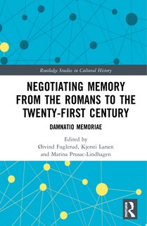 Couverture_Negotiating Memory From The Romans To The Twenty-first Century