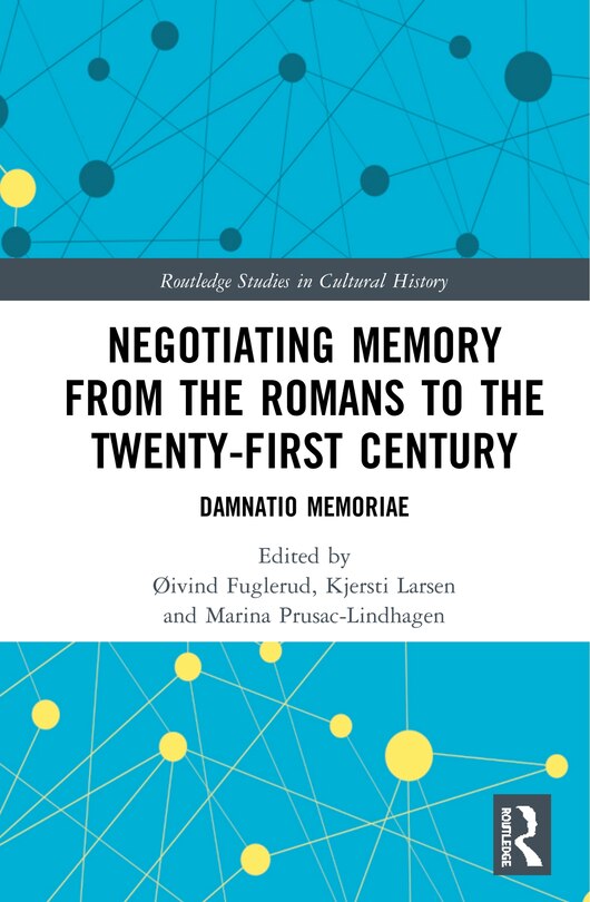 Couverture_Negotiating Memory From The Romans To The Twenty-first Century
