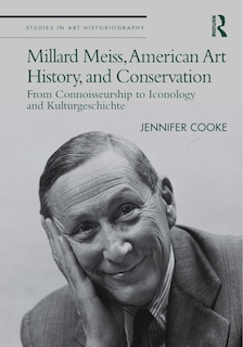 Couverture_Millard Meiss, American Art History, and Conservation