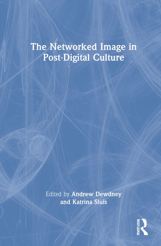 Couverture_The Networked Image In Post-digital Culture
