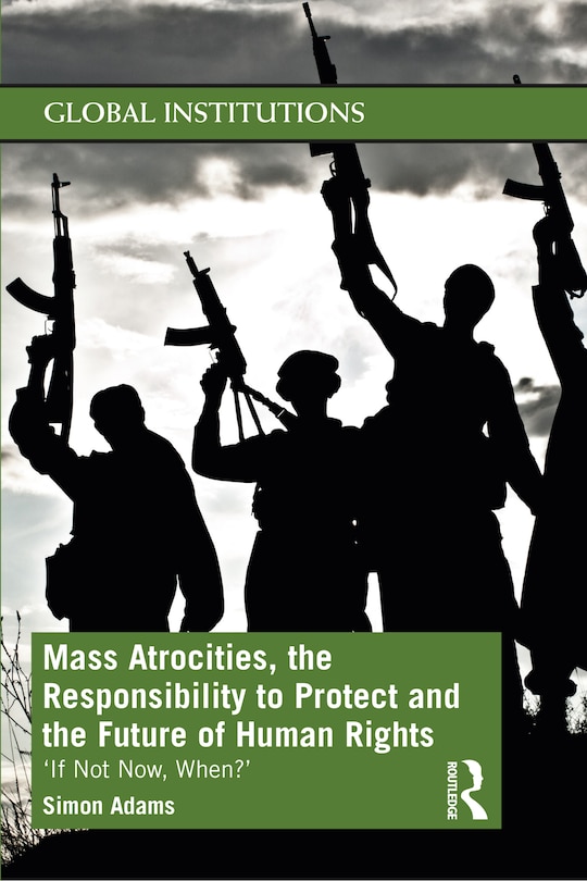 Couverture_Mass Atrocities, the Responsibility to Protect and the Future of Human Rights
