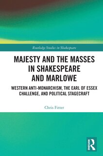 Front cover_Majesty and the Masses in Shakespeare and Marlowe