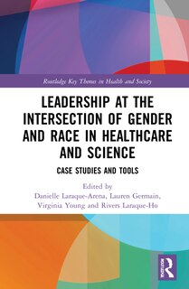 Couverture_Leadership At The Intersection Of Gender And Race In Healthcare And Science