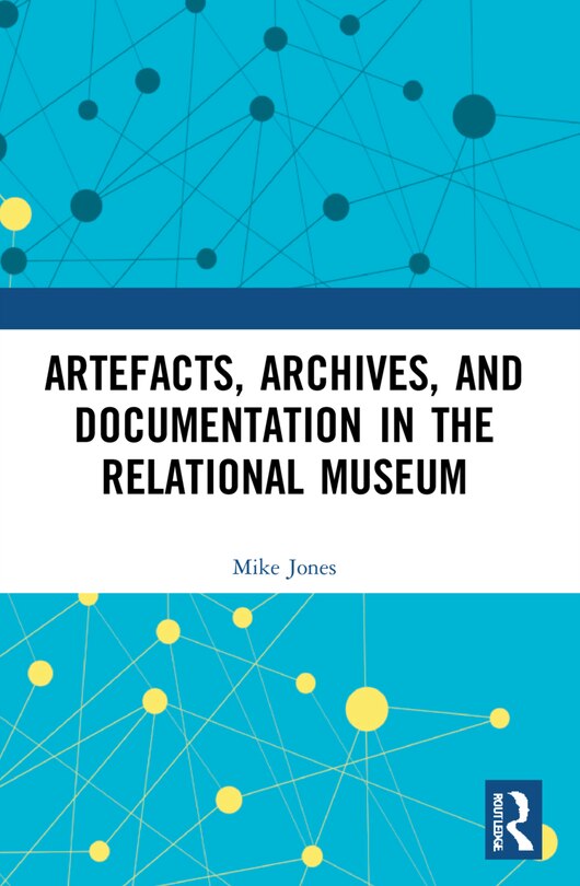 Couverture_Artefacts, Archives, and Documentation in the Relational Museum