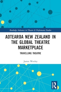 Front cover_Aotearoa New Zealand in the Global Theatre Marketplace