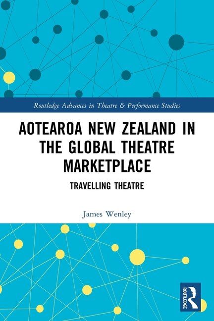 Front cover_Aotearoa New Zealand in the Global Theatre Marketplace