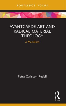 Avantgarde Art And Radical Material Theology: A Manifesto