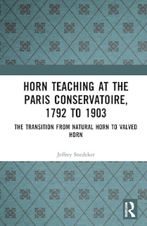 Couverture_Horn Teaching at the Paris Conservatoire, 1792 to 1903