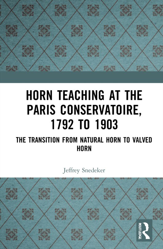 Couverture_Horn Teaching at the Paris Conservatoire, 1792 to 1903