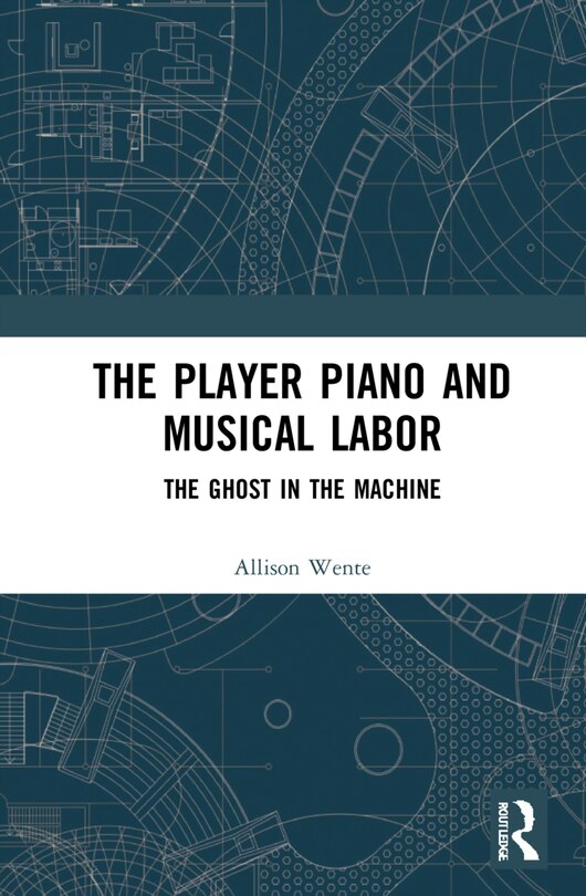 Front cover_The Player Piano and Musical Labor