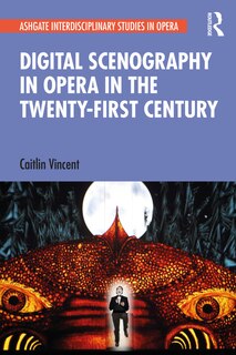 Couverture_Digital Scenography In Opera In The Twenty-first Century