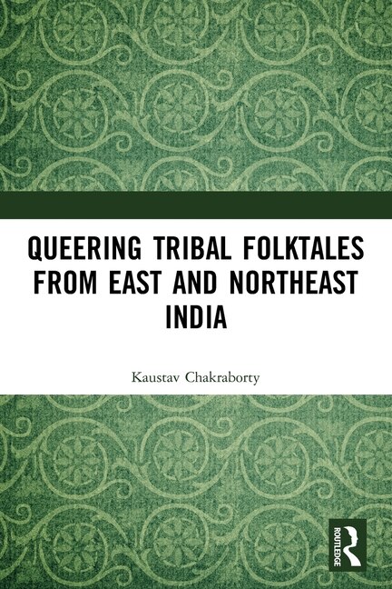 Couverture_Queering Tribal Folktales from East and Northeast India