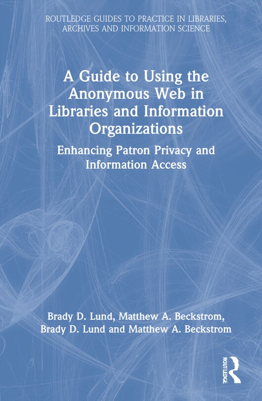 Couverture_A Guide To Using The Anonymous Web In Libraries And Information Organizations