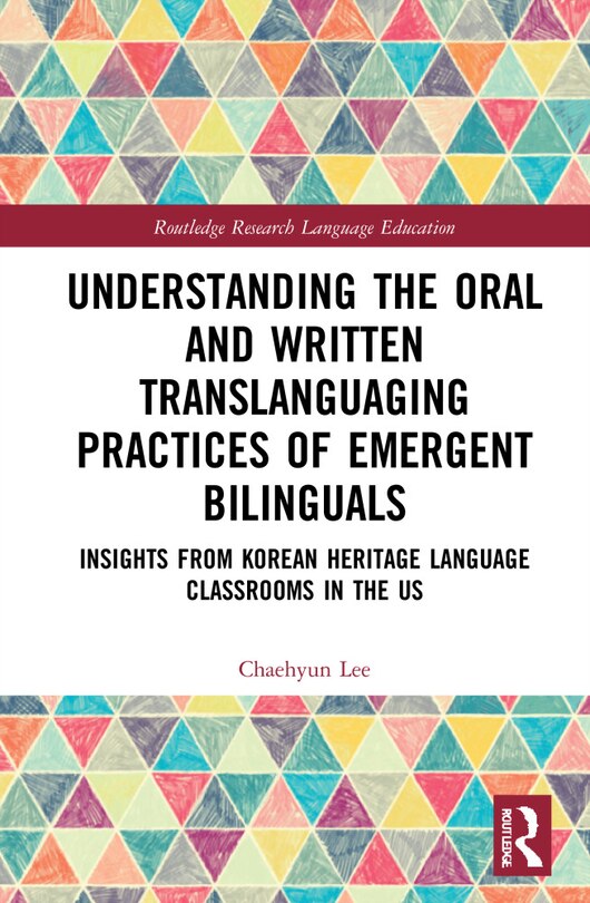 Front cover_Understanding The Oral And Written Translanguaging Practices Of Emergent Bilinguals