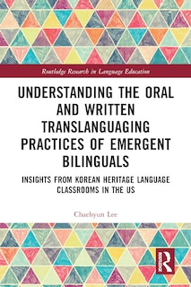 Couverture_Understanding the Oral and Written Translanguaging Practices of Emergent Bilinguals