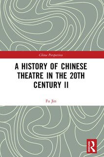 Front cover_A History of Chinese Theatre in the 20th Century II