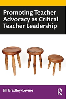 Front cover_Promoting Teacher Advocacy As Critical Teacher Leadership