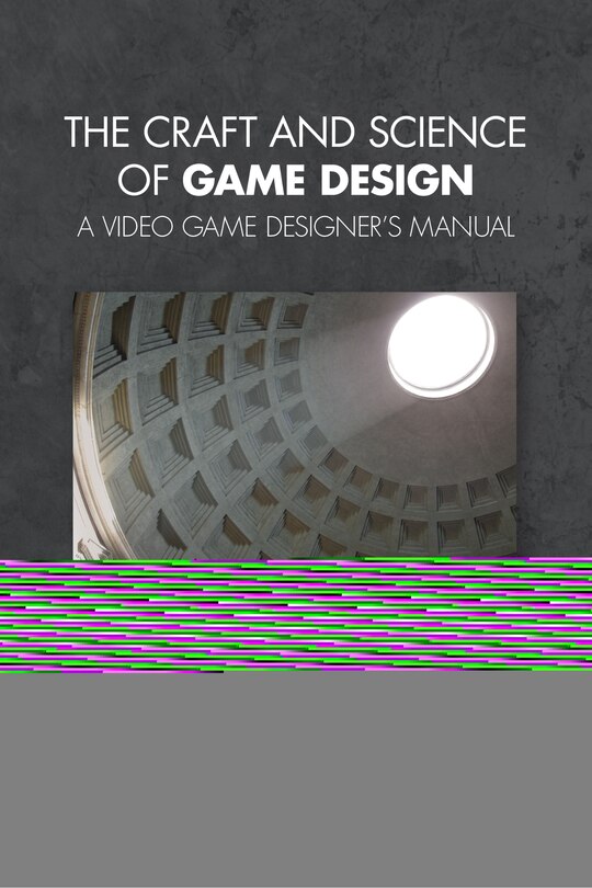 Front cover_The Craft and Science of Game Design