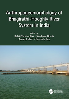 Front cover_Anthropogeomorphology Of Bhagirathi-hooghly River System In India