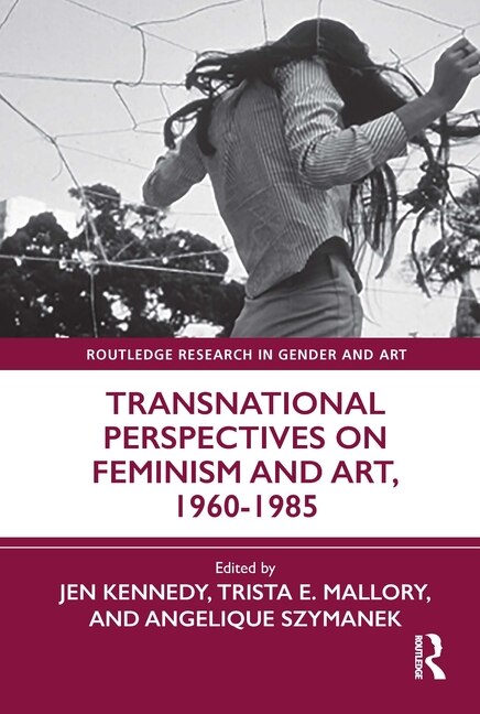 Front cover_Transnational Perspectives on Feminism and Art, 1960-1985